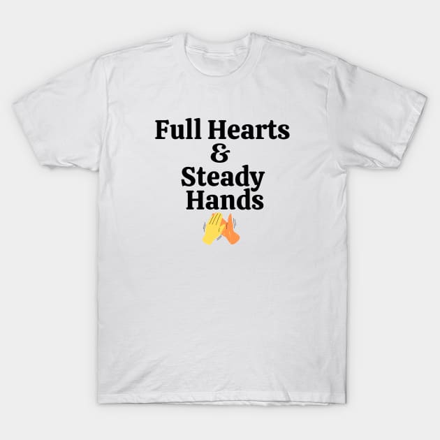 Full Hearts and Steady Hands High Five Orange Yellow T-Shirt by KoreDemeter14